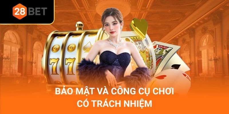 Bảo mật và công cụ chơi có trách nhiệm