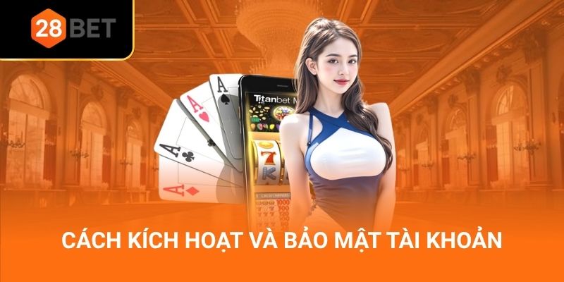 Cách kích hoạt và bảo mật tài khoản