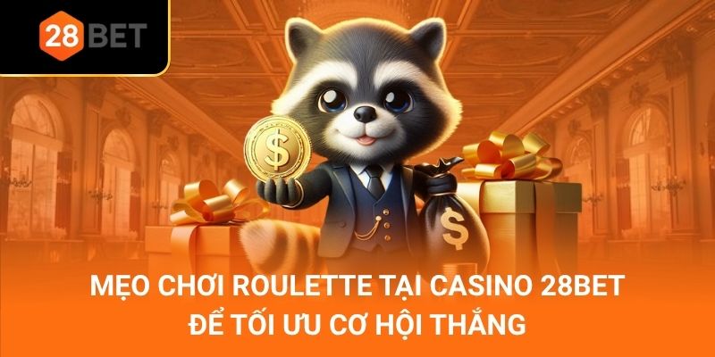 Mẹo chơi roulette tại casino 28Bet để tối ưu cơ hội thắng