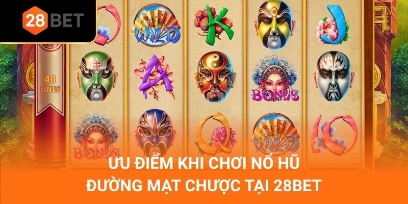 Ưu điểm khi chơi nổ hũ đường mạt chược tại 28Bet