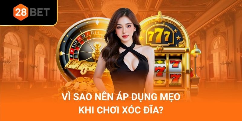 Vì sao nên áp dụng mẹo khi chơi xóc đĩa