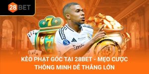 Kèo Phạt Góc Tại 28Bet - Mẹo Cược Thông Minh Dễ Thắng Lớn