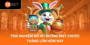 Trải Nghiệm Nổ Hũ Đường Mạt Chược 28Bet, Thắng Lớn Hôm Nay